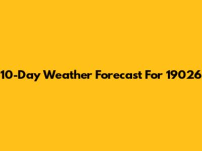 10-Day Weather Forecast For 19026