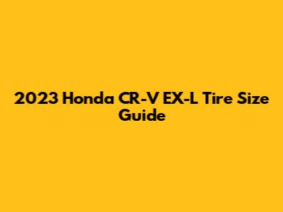 2023 Honda CR-V EX-L Tire Size Guide