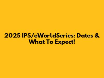 2025 IPS/eWorldSeries: Dates & What To Expect!