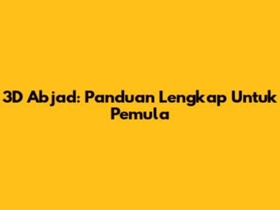 3D Abjad: Panduan Lengkap Untuk Pemula