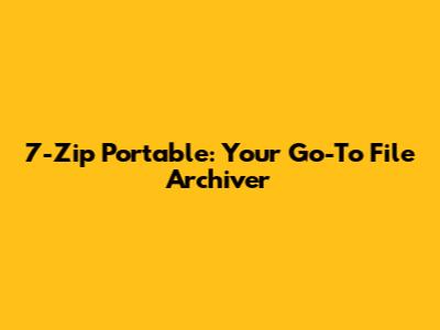 7-Zip Portable: Your Go-To File Archiver