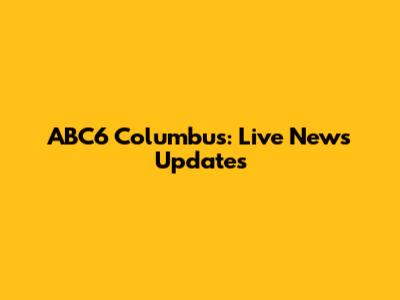 ABC6 Columbus: Live News Updates