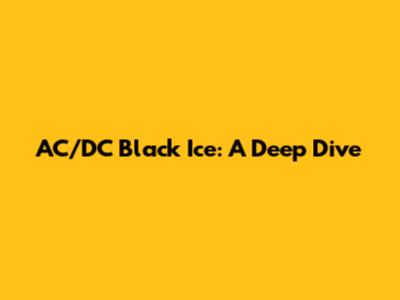 AC/DC Black Ice: A Deep Dive