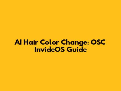 AI Hair Color Change: OSC InvideOS Guide