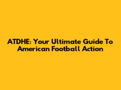 ATDHE: Your Ultimate Guide To American Football Action