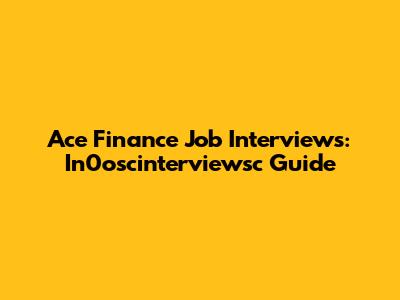 Ace Finance Job Interviews: In0oscinterviewsc Guide