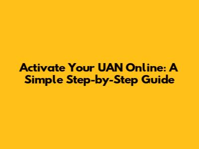Activate Your UAN Online: A Simple Step-by-Step Guide
