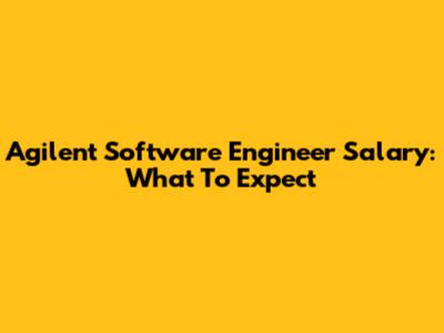 Agilent Software Engineer Salary: What To Expect