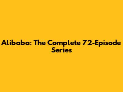 Alibaba: The Complete 72-Episode Series