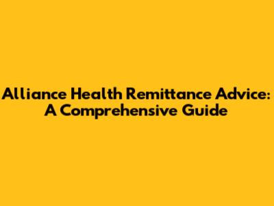 Alliance Health Remittance Advice: A Comprehensive Guide