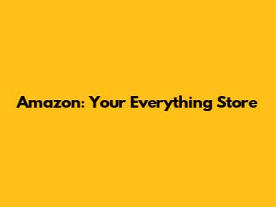 Amazon: Your Everything Store