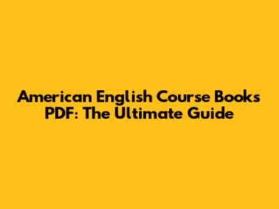 American English Course Books PDF: The Ultimate Guide