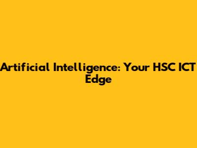 Artificial Intelligence: Your HSC ICT Edge