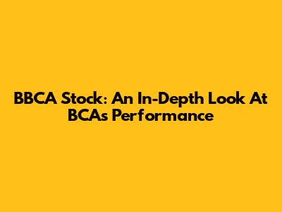 BBCA Stock: An In-Depth Look At BCA's Performance