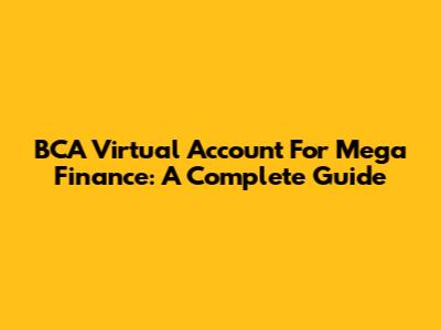 BCA Virtual Account For Mega Finance: A Complete Guide