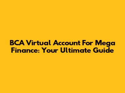 BCA Virtual Account For Mega Finance: Your Ultimate Guide