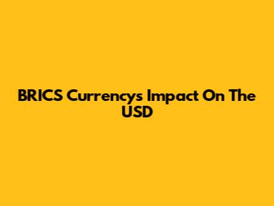 BRICS Currency's Impact On The USD