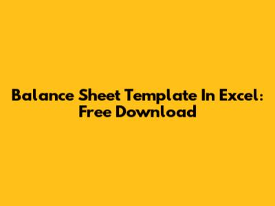 Balance Sheet Template In Excel: Free Download