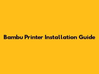 Bambu Printer Installation Guide