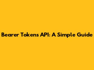 Bearer Tokens API: A Simple Guide