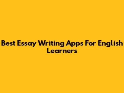 Best Essay Writing Apps For English Learners