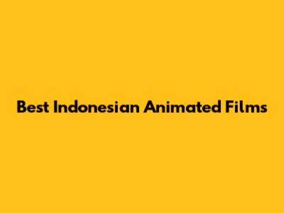 Best Indonesian Animated Films