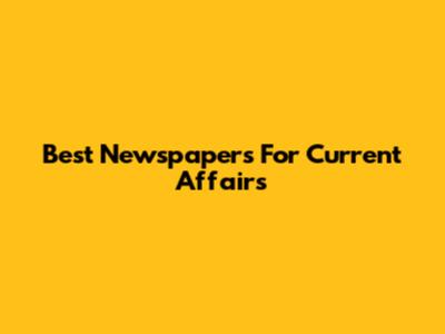 Best Newspapers For Current Affairs