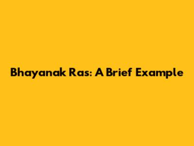 Bhayanak Ras: A Brief Example