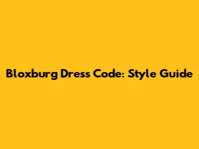 Bloxburg Dress Code: Style Guide