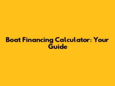 Boat Financing Calculator: Your Guide