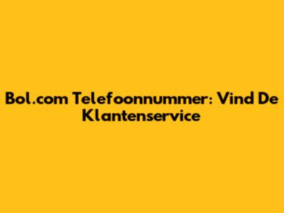Bol.com Telefoonnummer: Vind De Klantenservice