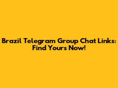 Brazil Telegram Group Chat Links: Find Yours Now!
