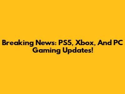 Breaking News: PS5, Xbox, And PC Gaming Updates!