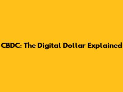 CBDC: The Digital Dollar Explained