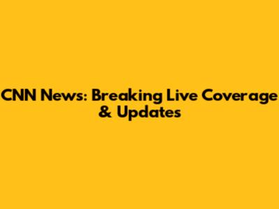 CNN News: Breaking Live Coverage & Updates