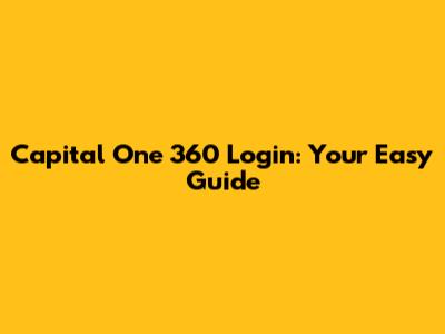 Capital One 360 Login: Your Easy Guide