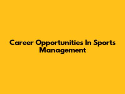 Career Opportunities In Sports Management