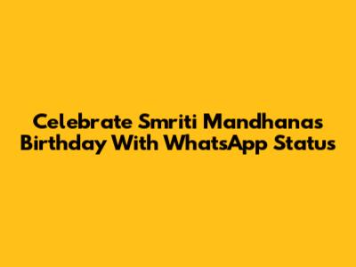 Celebrate Smriti Mandhana's Birthday With WhatsApp Status