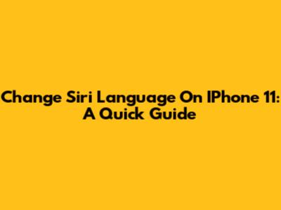 Change Siri Language On IPhone 11: A Quick Guide