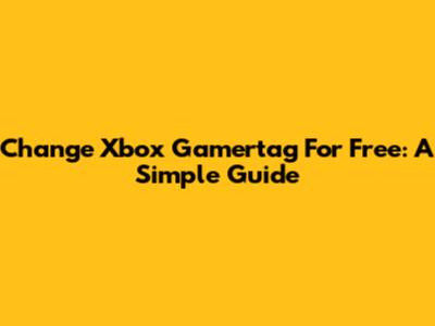 Change Xbox Gamertag For Free: A Simple Guide