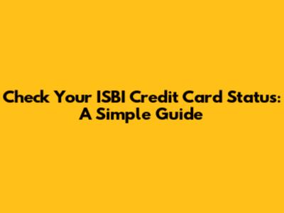 Check Your ISBI Credit Card Status: A Simple Guide