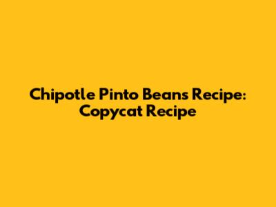Chipotle Pinto Beans Recipe: Copycat Recipe