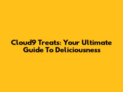 Cloud9 Treats: Your Ultimate Guide To Deliciousness