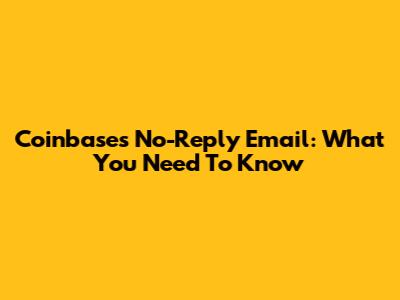 Coinbase's No-Reply Email: What You Need To Know