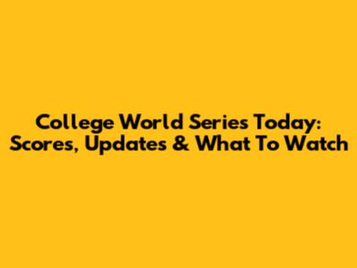 College World Series Today: Scores, Updates & What To Watch