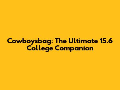 Cowboysbag: The Ultimate 15.6" College Companion
