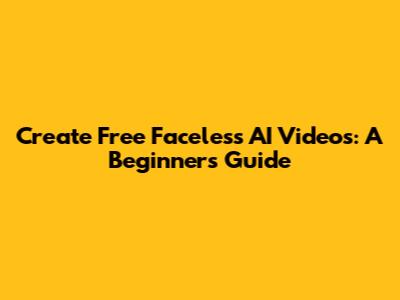 Create Free Faceless AI Videos: A Beginner's Guide