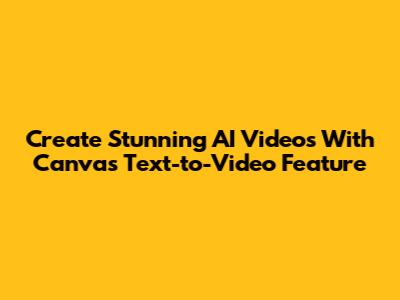 Create Stunning AI Videos With Canva's Text-to-Video Feature