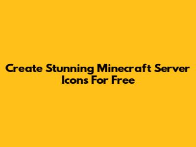 Create Stunning Minecraft Server Icons For Free