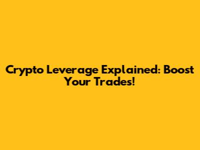 Crypto Leverage Explained: Boost Your Trades!